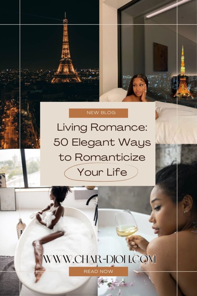 Living Romance: 50 Elegant Ways to Romanticize Your Life