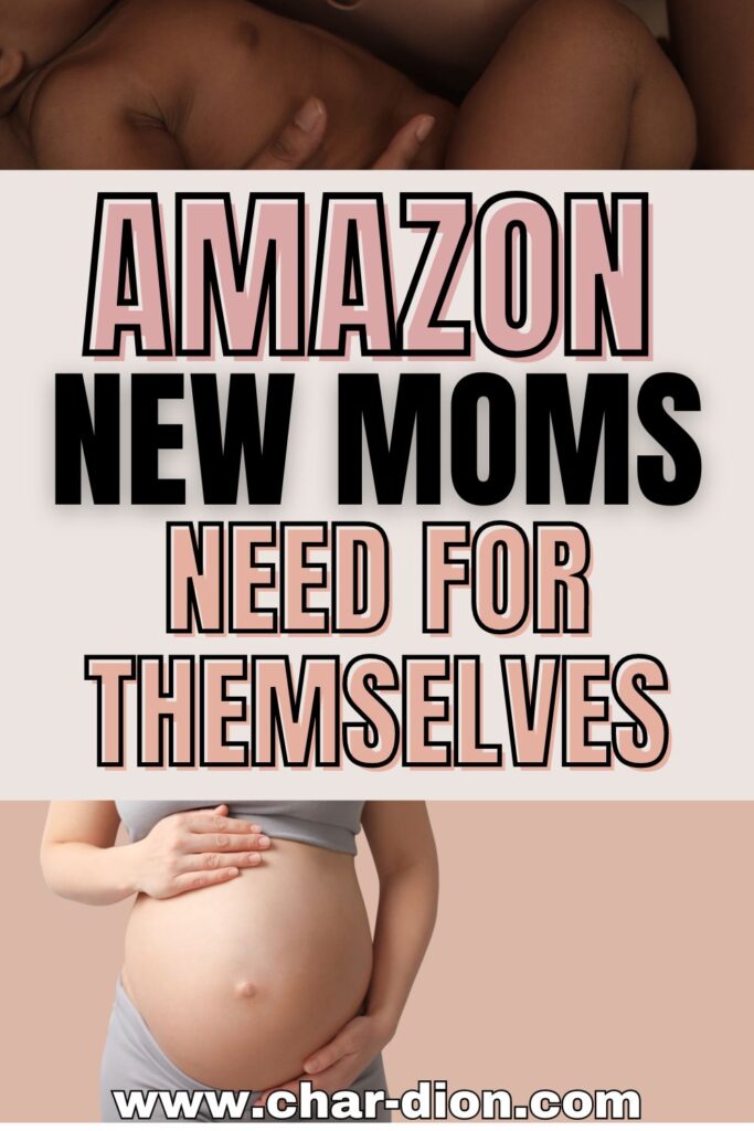 Amazon Things New Moms Need for Themselves After Birth
