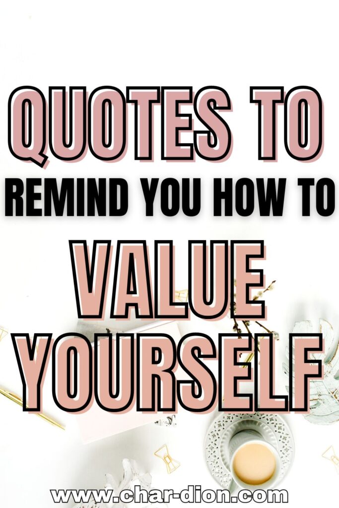 72 Value Yourself Quotes for High Value Women