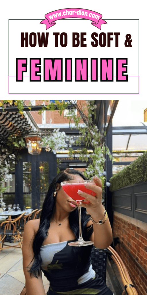 How to be Feminine and Soft